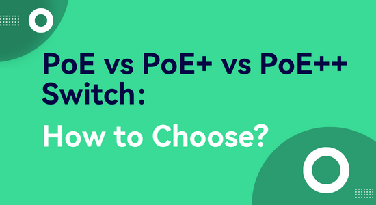 PoE vs PoE+ vs PoE++ Switch: How to Choose? | Hinovision Solutions LLC ...