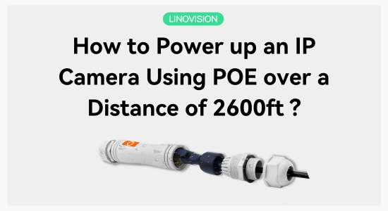 How to power up an IP Camera using PoE over a distance of 2600ft? And ...