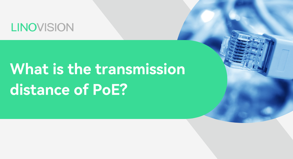 What is the transmission distance of PoE? | Hinovision Solutions LLC ...